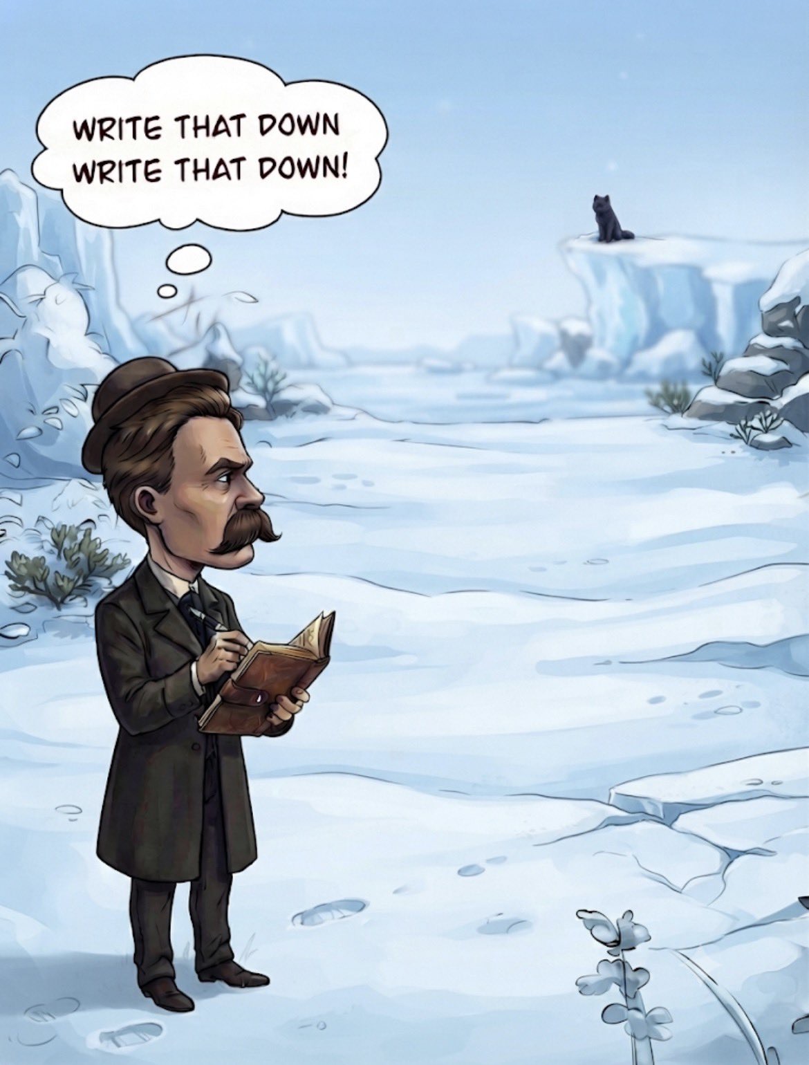 Nietzsche in the snow — write that down!